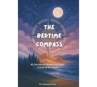 The Bedtime Compass: 60 One Minute Stories from Every Corner of the World