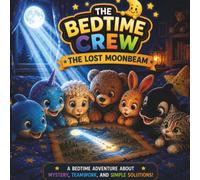 The Bedtime Crew: The Lost Moonbeam, Book 10