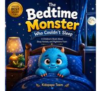 The Bedtime Monster Who Couldn't Sleep: A Children's Book About Sleep Anxiety and Nighttime Fears, Ages 3-7 (Little Monsters, Big Feelings)
