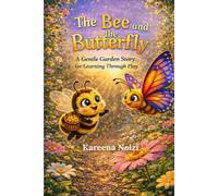 The Bee and the Butterfly: A Gentle Garden Story for Learning Through Play (Garden Nature Stories for Kids)