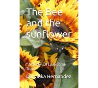 The Bee and the sunflower: " A Dream Of Love Come True"