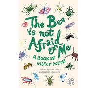 The Bee Is Not Afraid Of Me: A Book of Insect Poems (The Emma Press Children's Poetry Books)