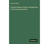 The Bee-Keeper's Guide to Manage Bees in the Vermont Bee-Hive
