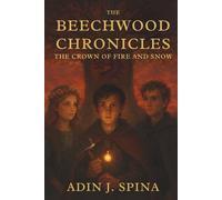 The Beechwood Chronicles: The Crown of Fire and Snow