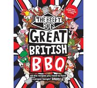 The Beefy Boys' Great British BBQ: All the recipes you need to have a proper bangin’ barbecue