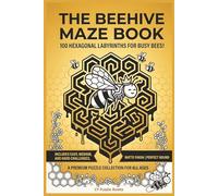 The Beehive Maze Book: 100 Hexagonal Honeycomb Labyrinths for Adults and Kids: A Collection of Easy, Medium, and Hard Geometric Puzzles (The Beehive Maze Series)