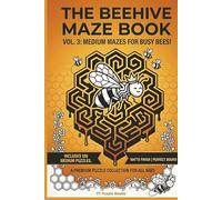The Beehive Maze Book: 100 Hexagonal Labyrinths for Busy Bees: Vol. 3: Medium Challenges for Intermediate Solvers (The Beehive Maze Series)