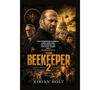 The Beekeeper 2: Jason Statham Returns as Adam Clay, Leading Jeremy Irons, Pom Klementieff and Emmy Raver-Lampman into a Deadlier Hive
