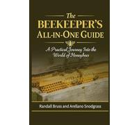 The Beekeeper’s All-in-One Guide: A Practical Journey Into the World of Honeybees