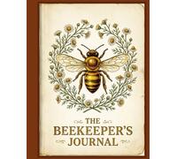 The Beekeeper’s Journal: A Collection of Antique Apiculture Paper Ephemera: Golden Honeycomb, Chamomile Blooms, and Tea-Stained Ledger Pages for Retro Craft Projects