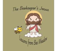 THE BEEKEEPERS JESUS: LESSONS FROM BEE MEADOW