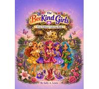 The BeeKind Girls Coloring Book: A Magical Coloring Adventure of Kindness, Friendship & Flowers (The BeeKind Girls Series)