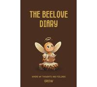 The Beelove Diary: Where my thoughts and feelings grow (Beelove Tales & Creative Worlds)