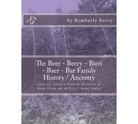 The Beer - Beery - Bieri - Baer - Bar Historia familiar / ascendencia: de nuestros antepasados de la dinastía Flavia de Roma (desde abt 0070 a.C. Roma, Italia)