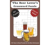 THE BEER LOVER'S CROSSWORD PUZZLE: 50+ Easy to Read Puzzles for the Beer Enthusiast! Crosswords about Ale, Lager, Brewing & all things Beer | 6 x 9 ... Brew aficionado everywhere! Cheers to You!