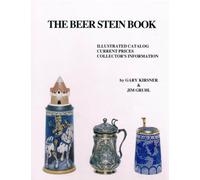 The Beer Stein Book: Illustrated Catalog, Current Prices, Collector's Information
