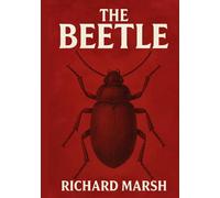The Beetle: A Gothic Horror Novel (1897 Illustrated Edition)