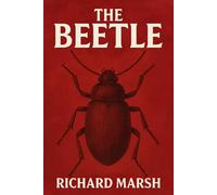 The Beetle: A Gothic Horror Novel (1897 Illustrated Edition)
