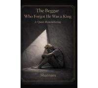 The Beggar Who Forgot He Was a King: A Quiet Remembering