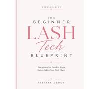 The Beginner Lash Tech Blueprint: Everything You Need to Know Before Taking Your First Client