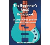 The Beginner’s BASS Handbook: A jargon-free guide to your first bass setup