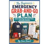 The Beginner’s Emergency Grab-and-Go Plan: Build a Basic Bag, Document Folder, and Family Checklist