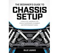THE BEGINNER’S GUIDE TO CHASSIS SETUP: A Practical Handbook for Vehicle Suspension, Alignment, and Performance Tuning