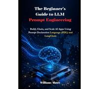 The Beginner’s Guide to LLM Prompt Engineering: Build, Chain, and Scale AI Apps Using Prompt Declaration Language (PDL) and LangChain