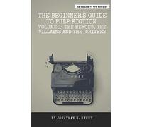 The Beginner’s Guide to Pulp Fiction: The Heroes, the Villains and the Writers: 1