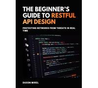 The Beginner’s Guide to RESTful API Design: Simple Patterns for Building Scalable APIs