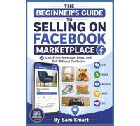 The Beginner’s Guide to Selling on Facebook Marketplace: List, Price, Message, Meet, and Sell Without Confusion