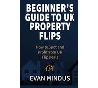 The Beginner’s Guide to UK Property Flips: How to Spot and Profit from UK Flip Deals