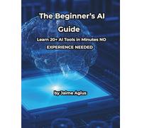 The Beginner's AI Guide: Learn 20+ AI Tools in Minutes - No Experience Needed
