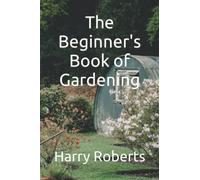 The Beginner's Book of Gardening