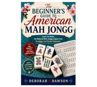 The Beginner's Guide to American Mah Jongg: Learn the Rules, the National Mah Jongg League Card, Strategy, and Game Etiquette