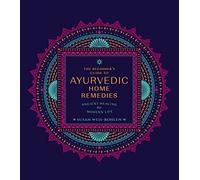 The Beginner's Guide to Ayurvedic Home Remedies: Ancient Healing for Modern Life