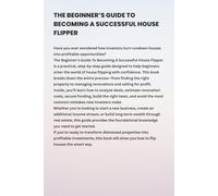 The Beginner's Guide To Becoming A Successful House Flipper