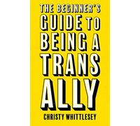 The Beginner's Guide to Being A Trans Ally