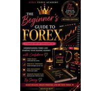 The Beginners Guide To Forex: A SIMPLE STEP BY STEP GUIDE