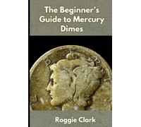 The Beginner's Guide to Mercury Dimes: Understanding 90 Percent Silver, Melt Value, Buying Basics, and Smart Stacking Strategy