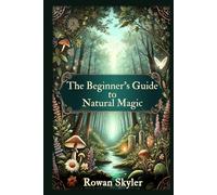 The Beginner's Guide to Natural Magic