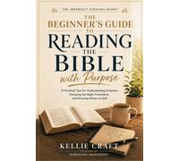 The Beginner's Guide to Reading the Bible with Purpose