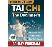 THE BEGINNER'S GUIDE TO TAI CHI FOR SENIORS: 10 Minutes a Day to Better Balance, Strength, and Mobility