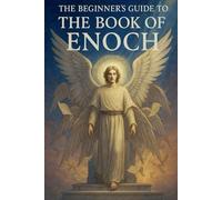 The Beginner's Guide to The Book of Enoch