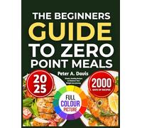 THE BEGINNERS GUIDE TO ZERO POINT MEALS: Simple, Healthy Recipes to Kickstart Your Weight Loss Journey
