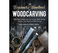 The Beginner's Handbook of Woodcarvings: With Project Patterns for Line Carving, Relief Carving, Carving in the Round, and Bird Carving (Dover Woodworking)