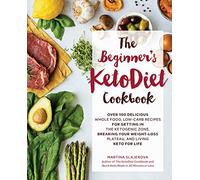 The Beginner's KetoDiet Cookbook: Over 100 Delicious Whole Food, Low-Carb Recipes for Getting in the Ketogenic Zone, Breaking Your Weight-Loss ... Living Keto for Life (6) (Keto for Your Life)