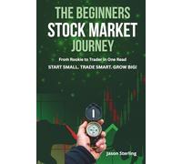 The Beginners Stock Market Journey: From Rookie to Trader in One Read