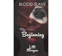 The Beginning: 1 (The Blood Slave Series)
