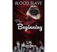 The Beginning: 1 (The Blood Slave Series)